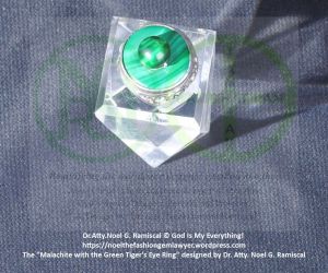 The Malachite with Green Tiger's Eye Ring designed by Dr. Atty. Noel G. Ramiscal