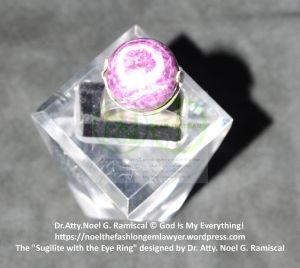 The Sugilite with the Eye Ring designed by Dr. Atty. Noel G. Ramiscal